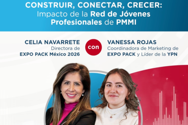 Vanessa Rojas habla sobre la Red de J&oacute;venes Profesionales de PMMI y su papel rumbo a EXPO PACK M&eacute;xico 2026.